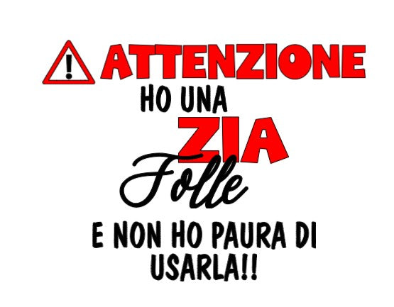 Body neonato “Attenzione: Ho Una Zia/ Uno Zio Folle"