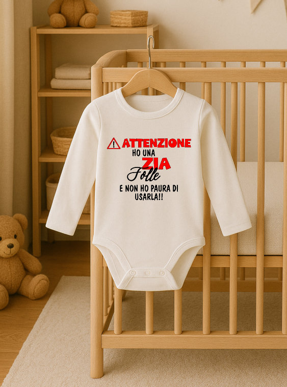 Body neonato “Attenzione: Ho Una Zia/ Uno Zio Folle"